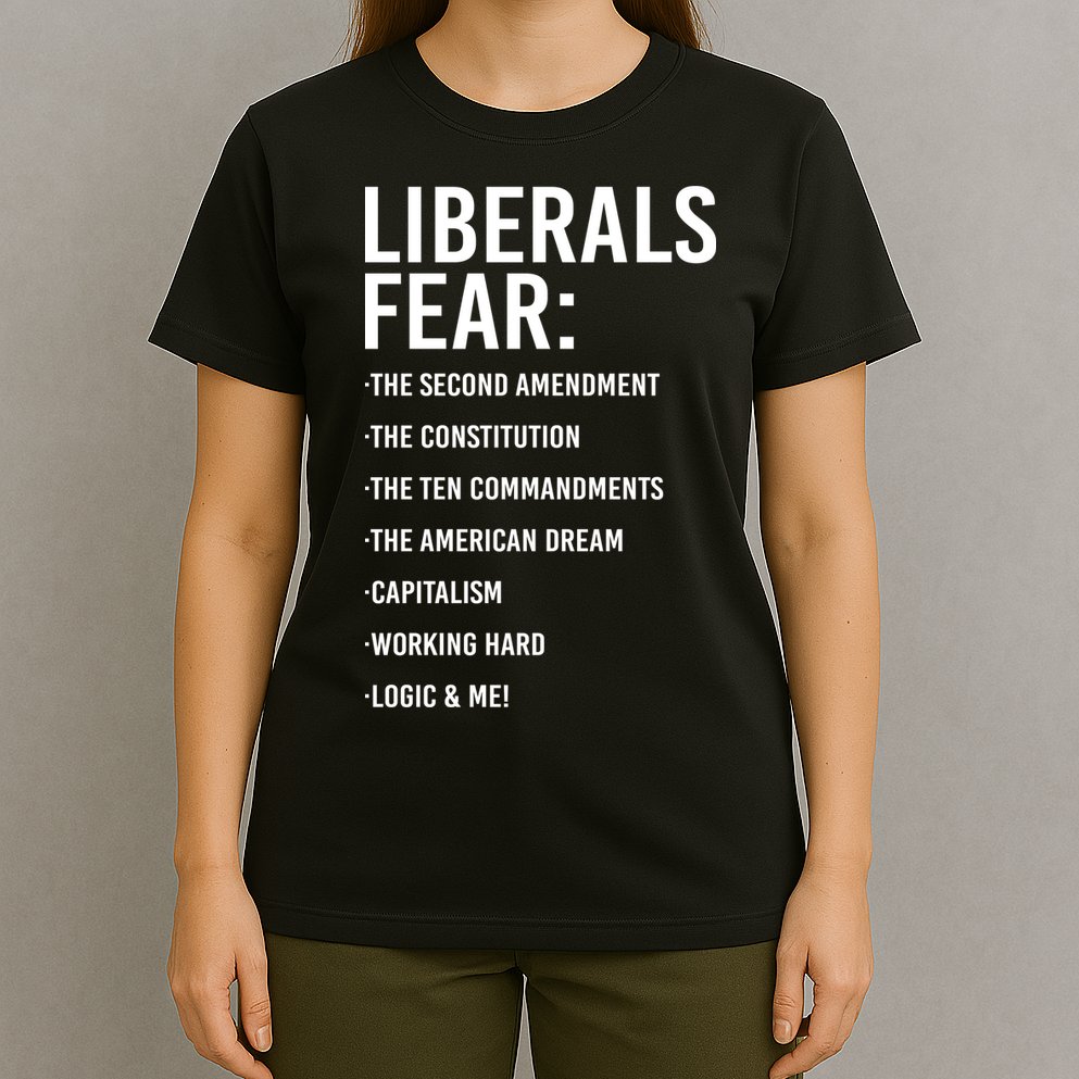 Liberals Fear Conservative Republican T-Shirt