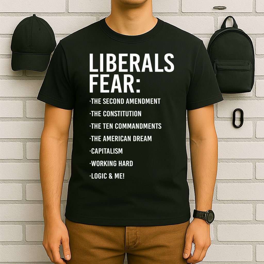 Liberals Fear Conservative Republican T-Shirt