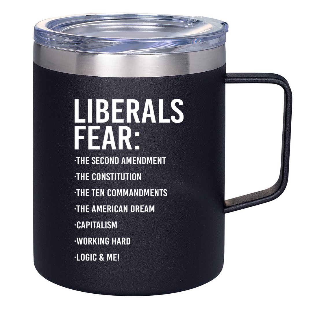 Liberals Fear Conservative Republican 12oz Stainless Steel Coffee Mug