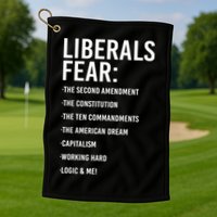 Liberals Fear Conservative Republican Golf Towel