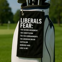 Liberals Fear Conservative Republican Golf Towel