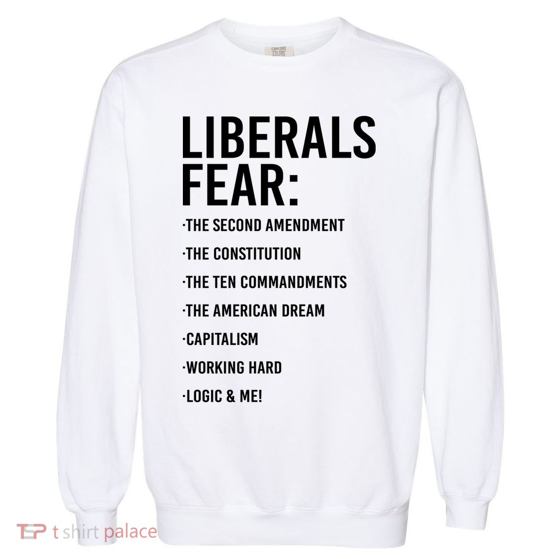 Liberals Fear Conservative Republican Garment-Dyed Sweatshirt