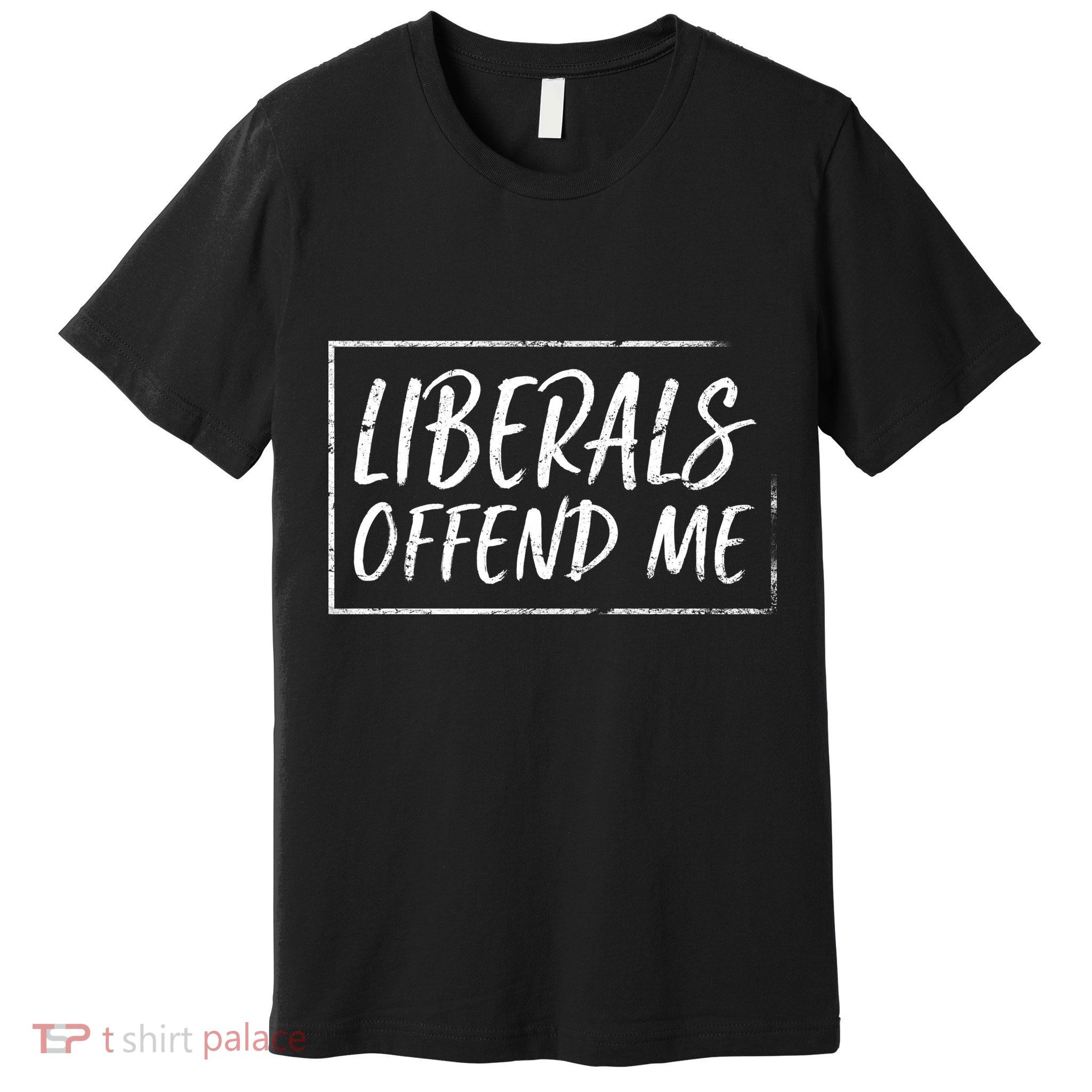 Liberals Offend Me Premium T-Shirt