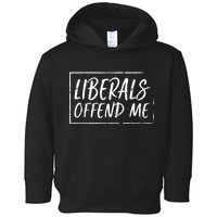 Liberals Offend Me Toddler Hoodie