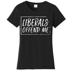 Liberals Offend Me Women's T-Shirt