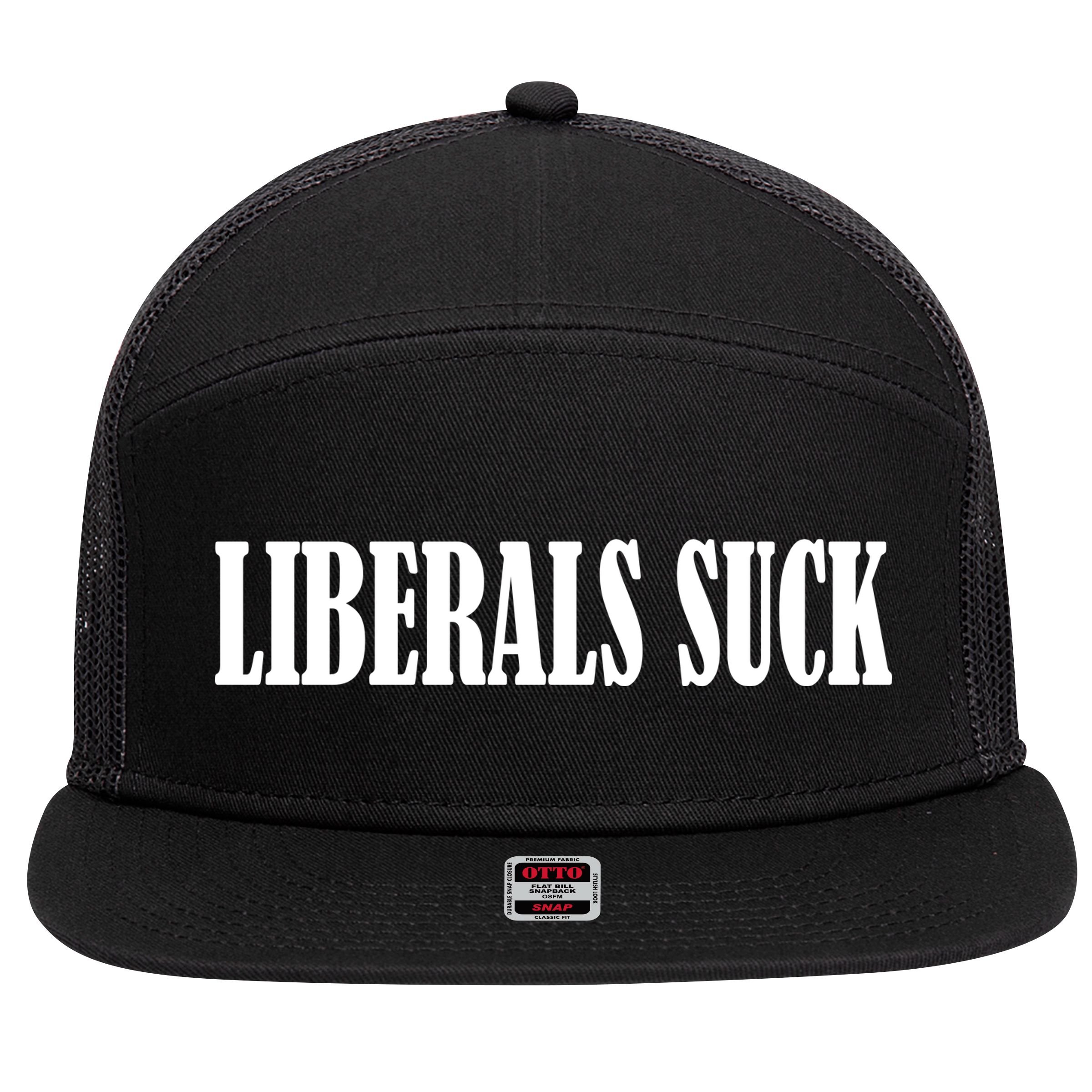Liberals Suck 7 Panel Mesh Trucker Snapback Hat