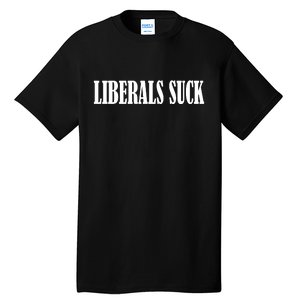 Liberals Suck Tall T-Shirt