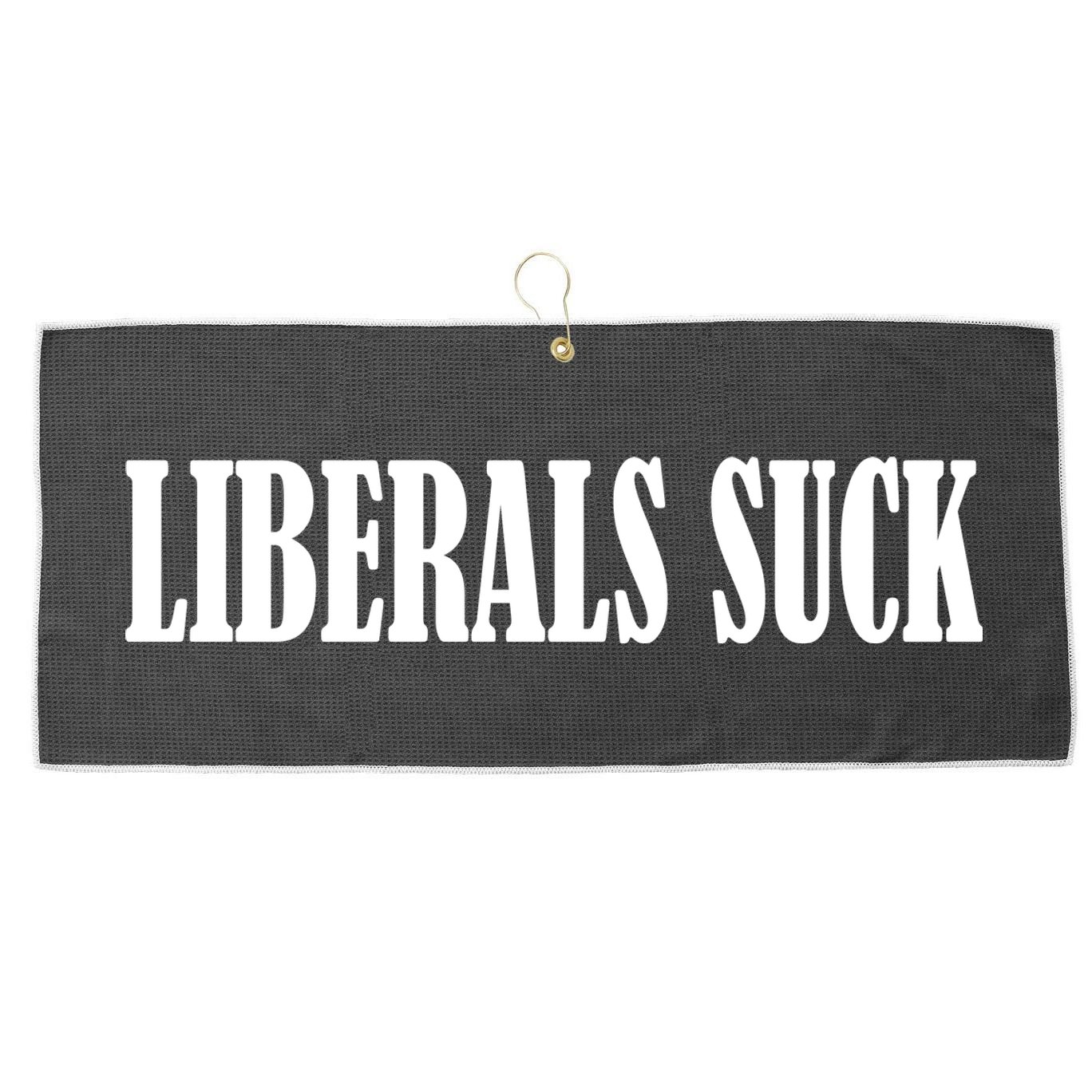 Liberals Suck Large Microfiber Waffle Golf Towel