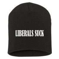 Liberals Suck Short Acrylic Beanie