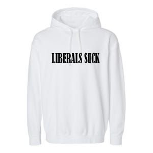 Liberals Suck Garment-Dyed Fleece Hoodie