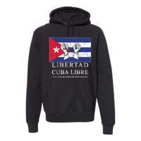 Libertad Cuba Libre Bandera Cubana Liberated De Cuba Premium Hoodie