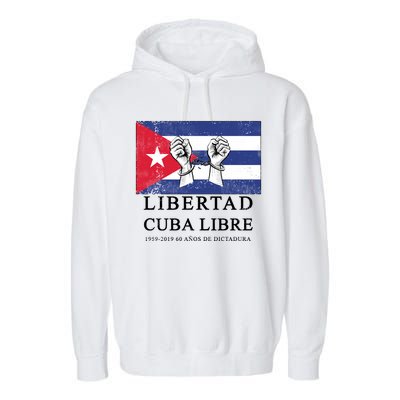 Libertad Cuba Libre Bandera Cubana Liberated De Cuba Garment-Dyed Fleece Hoodie