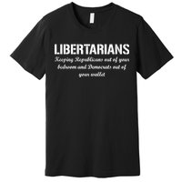 Libertarians Keeping Republicans Out Premium T-Shirt