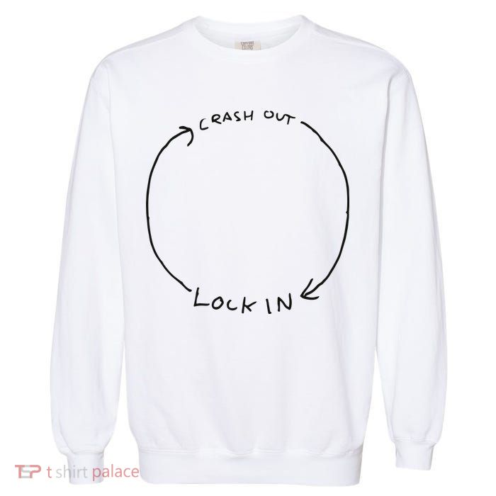 Lock In Crash Out Garment-Dyed Sweatshirt