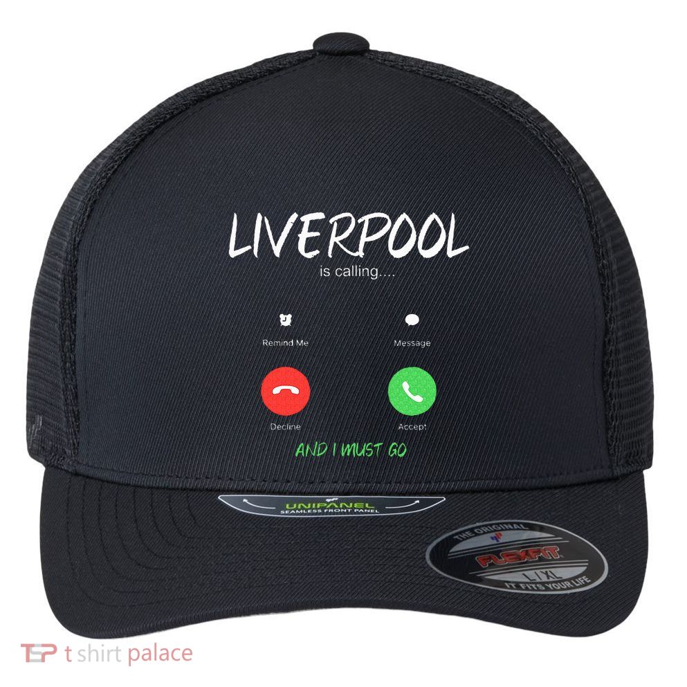 Liverpool Is Calling And I Must Go England Traveling  Flexfit Unipanel Trucker Cap