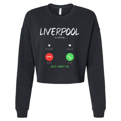 Liverpool Is Calling And I Must Go England Traveling  Cropped Pullover Crew