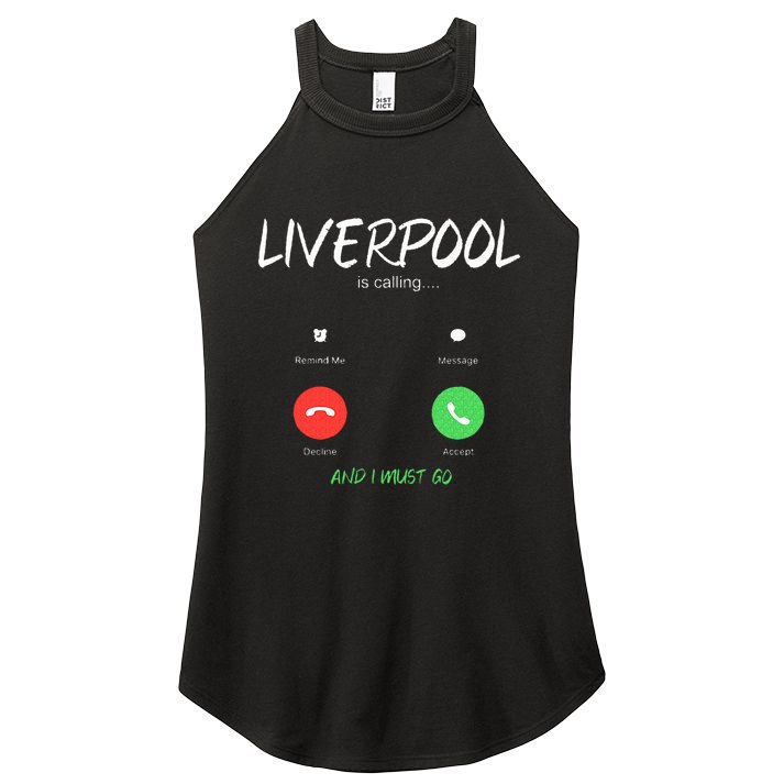 Liverpool Is Calling And I Must Go England Traveling  Women's Perfect Tri Rocker Tank