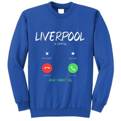 Liverpool Is Calling And I Must Go England Traveling  Sweatshirt