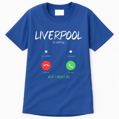 Liverpool Is Calling And I Must Go England Traveling  Tall T-Shirt
