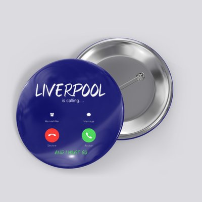 Liverpool Is Calling And I Must Go England Traveling  Button
