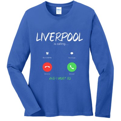 Liverpool Is Calling And I Must Go England Traveling  Ladies Long Sleeve Shirt