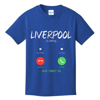 Liverpool Is Calling And I Must Go England Traveling  Kids T-Shirt