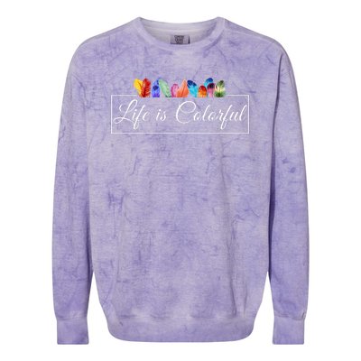 Life Is Colorful Positive Quote Colorblast Crewneck Sweatshirt