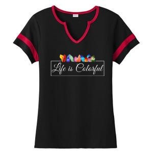 Life Is Colorful Positive Quote Ladies Halftime Notch Neck Tee