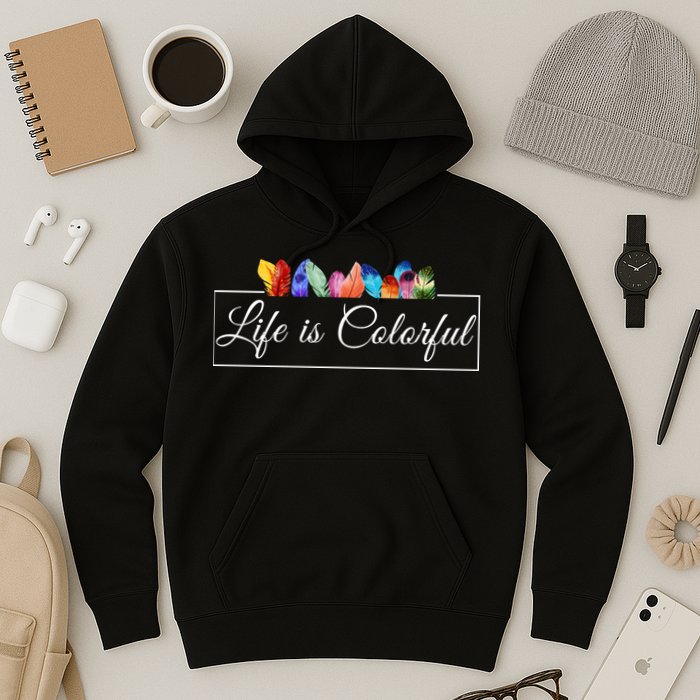 Life Is Colorful Positive Quote Hoodie