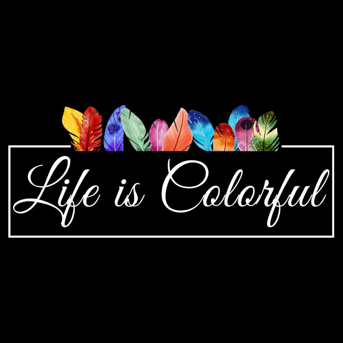 Life Is Colorful Positive Quote Hoodie