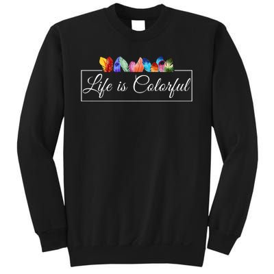 Life Is Colorful Positive Quote Sweatshirt