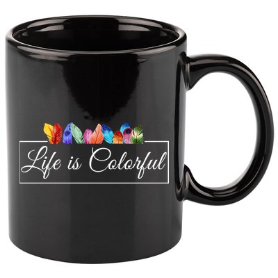 Life Is Colorful Positive Quote 11oz C Handle Ceramic Mug