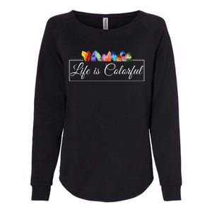 Life Is Colorful Positive Quote Womens California Wash Sweatshirt