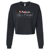 Life Is Colorful Positive Quote Cropped Pullover Crew