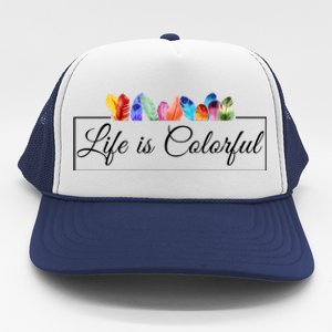 Life Is Colorful Positive Quote Trucker Hat