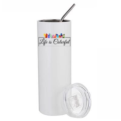 Life Is Colorful Positive Quote Stainless Steel Tumbler