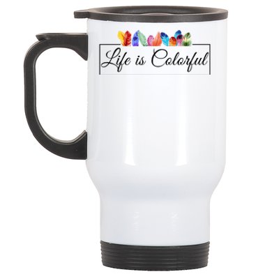 Life Is Colorful Positive Quote Stainless Steel Travel Mug