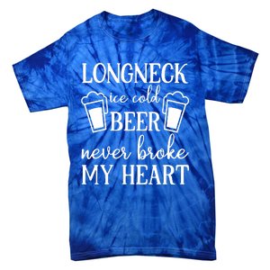 Longneck Ice Cold Beer Never Broke My Heart Tie-Dye T-Shirt