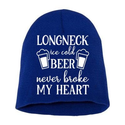 Longneck Ice Cold Beer Never Broke My Heart Short Acrylic Beanie