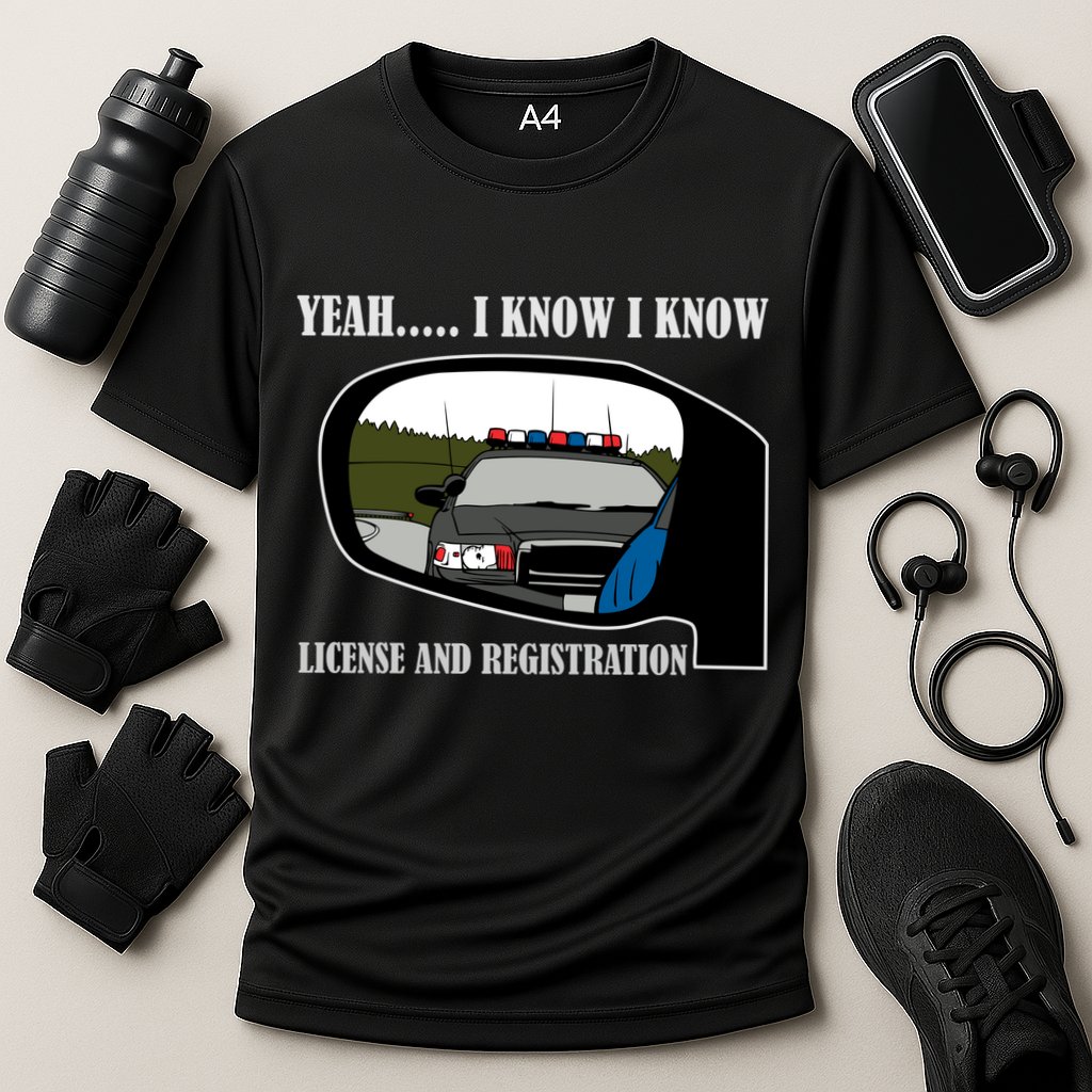 License And Registration Pulled Over Performance Shirt