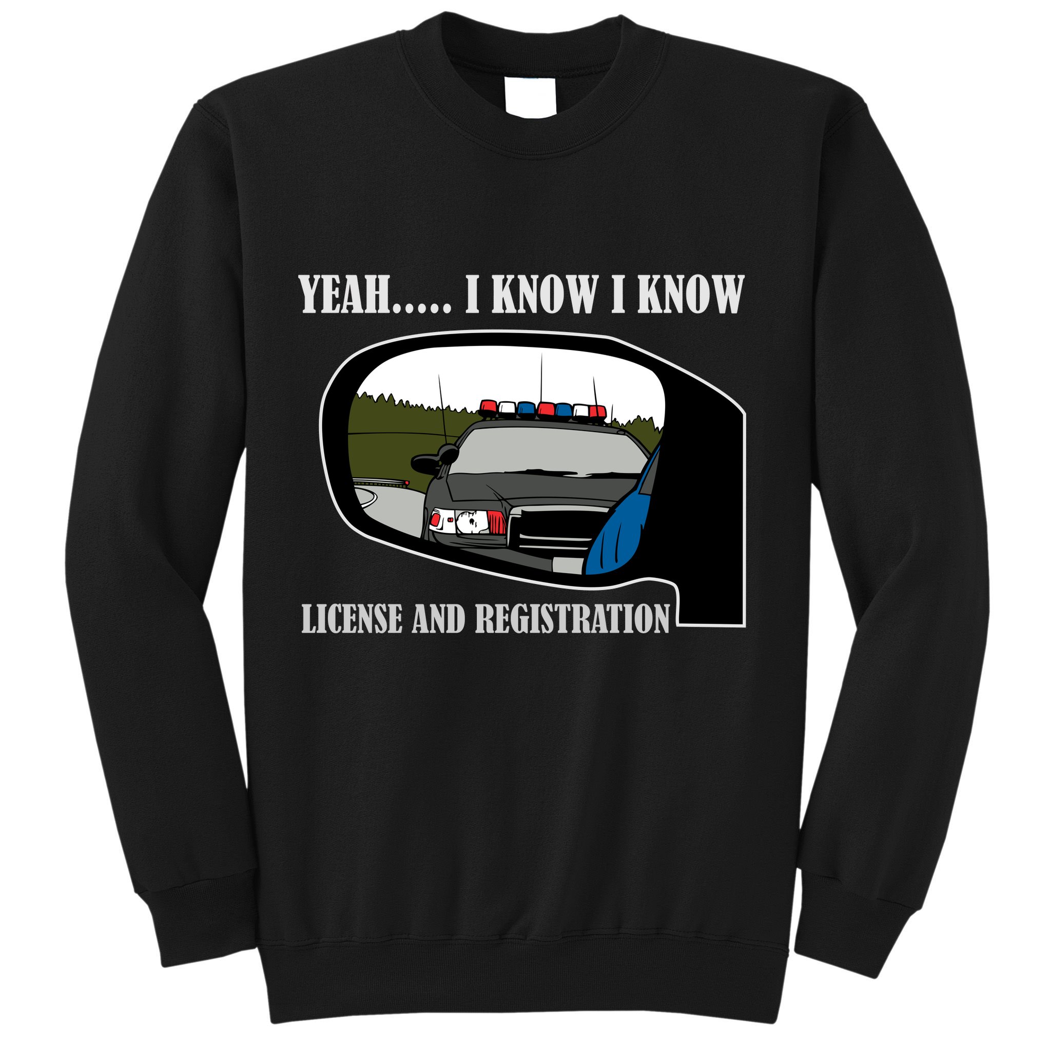License And Registration Pulled Over Sweatshirt