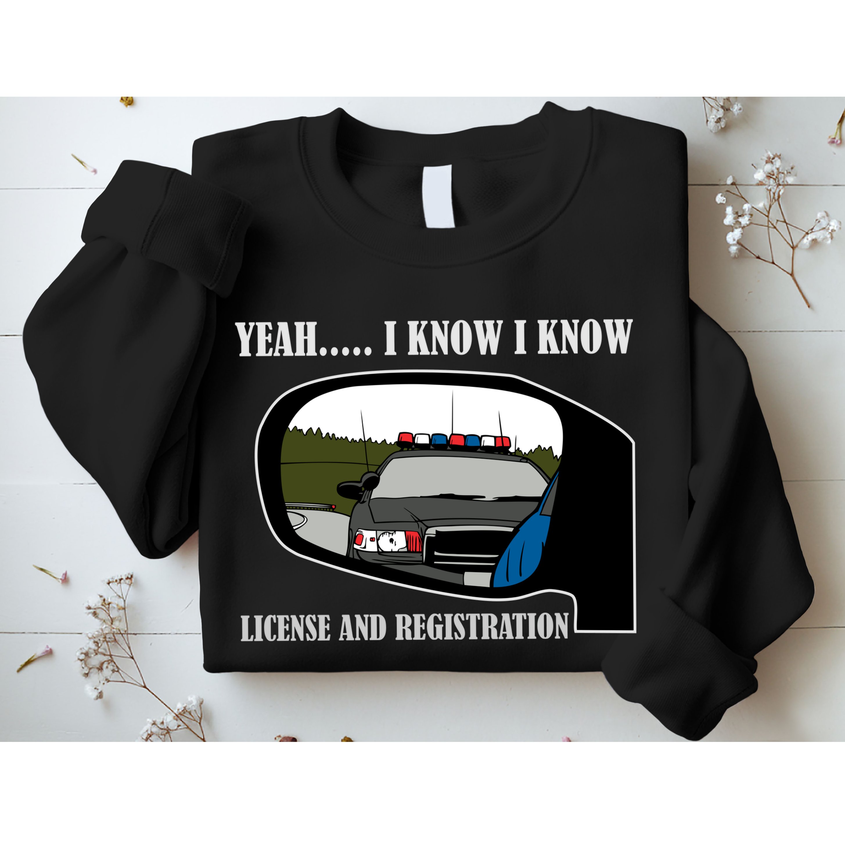License And Registration Pulled Over Sweatshirt