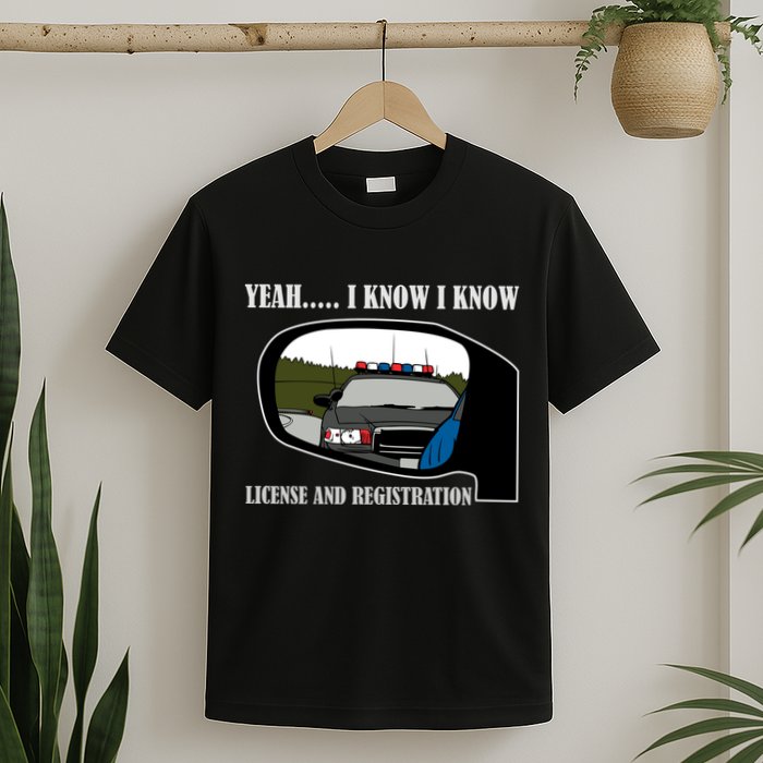 License And Registration Pulled Over T-Shirt