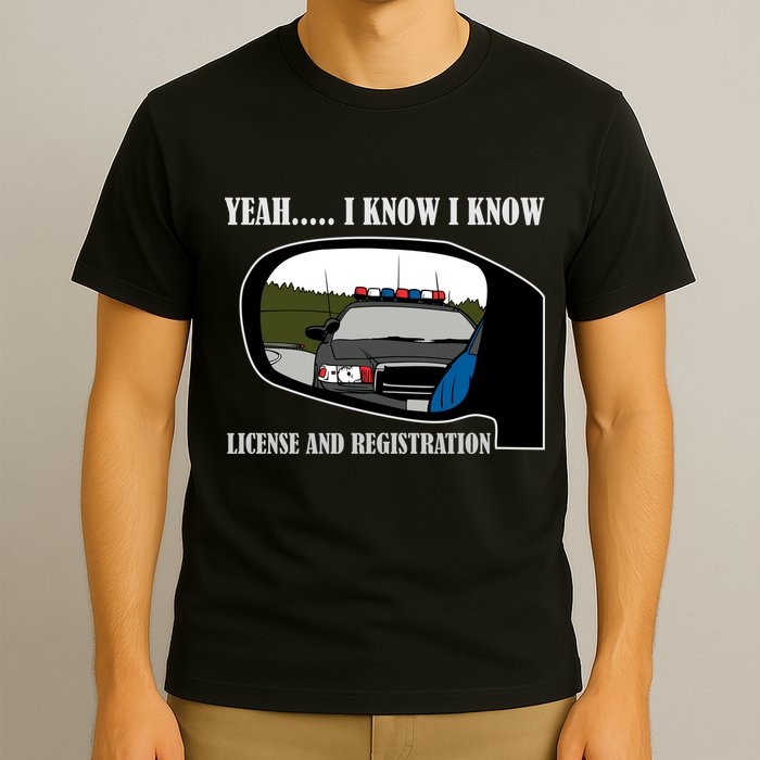 License And Registration Pulled Over T-Shirt
