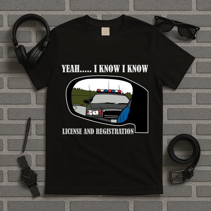 License And Registration Pulled Over T-Shirt