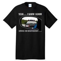 License And Registration Pulled Over Tall T-Shirt