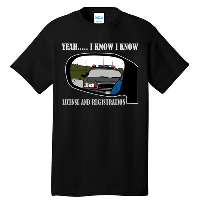 License And Registration Pulled Over Tall T-Shirt