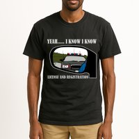 License And Registration Pulled Over Tall T-Shirt