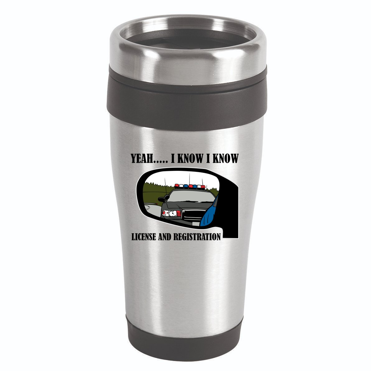License And Registration Pulled Over 16oz Travel Tumbler
