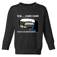 License And Registration Pulled Over Toddler Sweatshirt